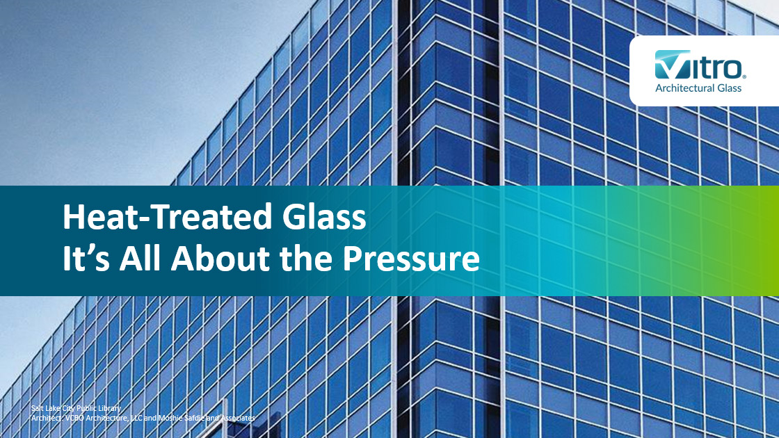 HeatTreated Glass It's All About the Pressure